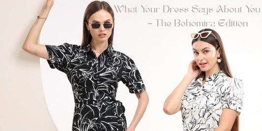 What Your Dress Says About You – The Bohomira Edition
